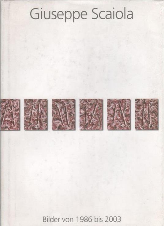 Giuseppe Scaiola: Bilder von 1986 bis 2003 - copertina