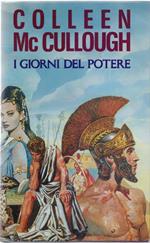 I giorni del potere - Colleen Mc Cullough