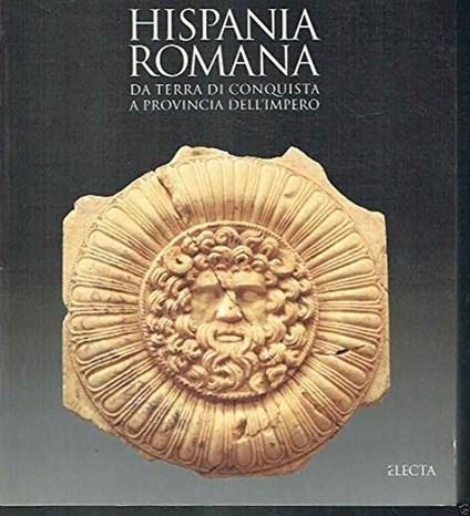 Hispania romana. Da terra di conquista a provincia dell'impero - copertina