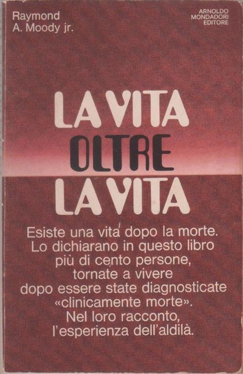 La vita oltre la vita studi e rivelazioni sul fenomeno della sopravvivenza - R.A. Moody - copertina