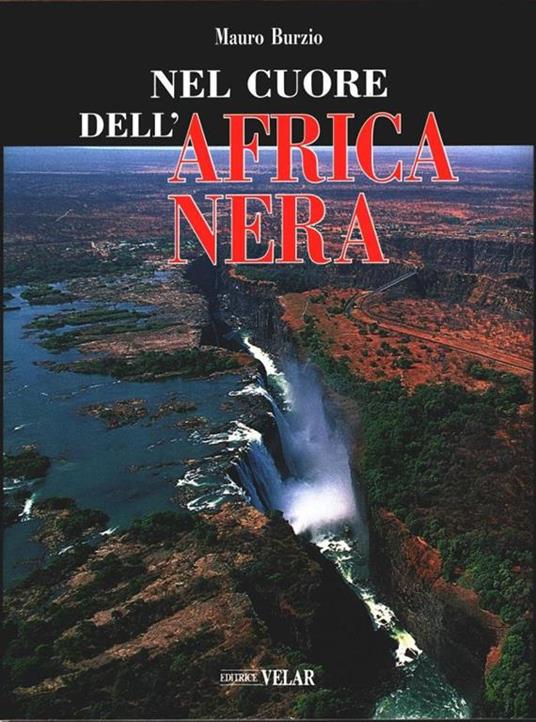 Nel cuore dell'Africa Nera - Mauro Burzio - Mauro Burzio - copertina