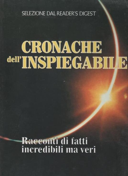 Cronache dell'inspiegabile. Racconti di fatti incredibili ma veri - copertina