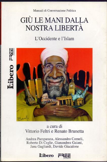 Giù le mani dalla nostra libertà. L'Occidente e l'Islam - Feltri, Brunetta - Vittorio Feltri - copertina