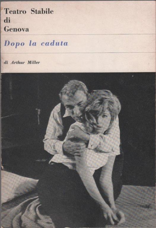 Dopo la caduta di Arthur Miller. Teatro stabile di Genova stagione 1964-1965 - copertina