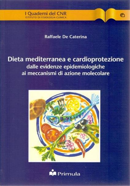 Dieta mediterranea e cardioprotezione - Raffaella De Caterina - copertina