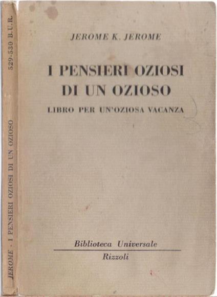 I pensieri oziosi di un ozioso ( 529-530 B.U.R) - Jerome K. Jerome - Jerome K. Jerome - copertina