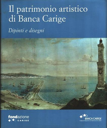 Il patrimonio artistico di Banca Carige. Dipinti e disegni - copertina