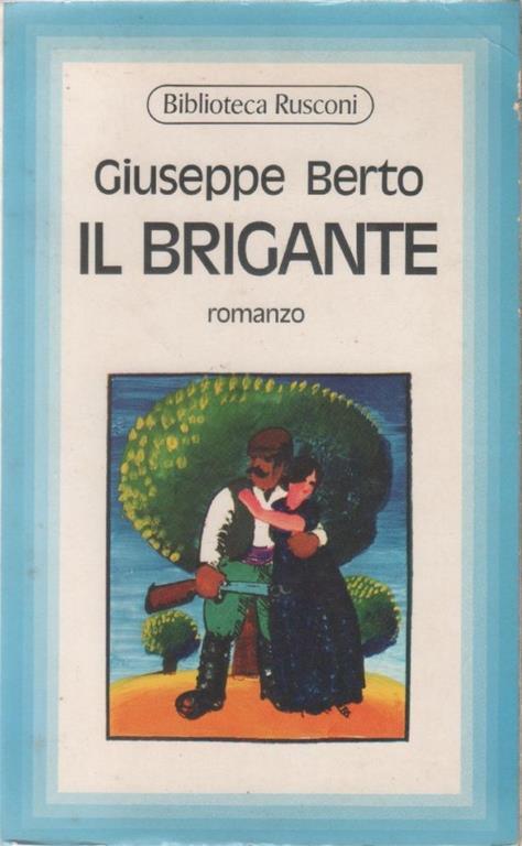 Il brigante - Giuseppe Berto - Giuseppe Berto - copertina