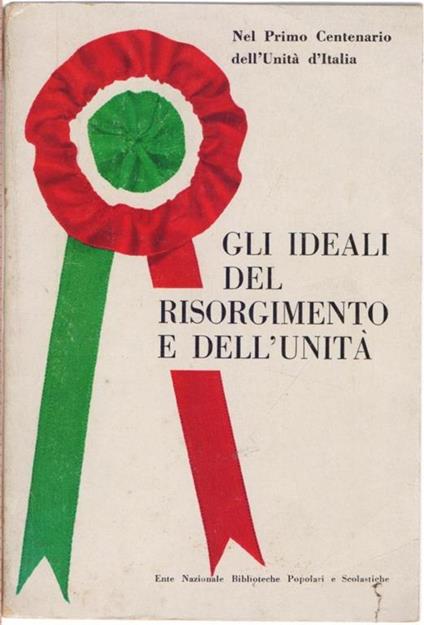 Gli ideali del Risorgimento e dell'Unità - a cura di Giuseppe Talamo - copertina