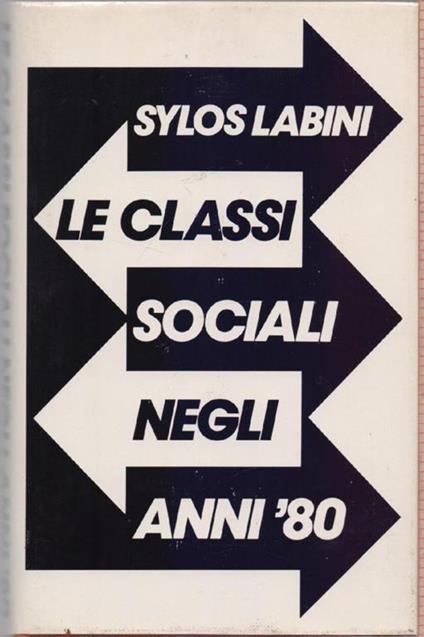Le classi sociali negli anni 80 - Paolo Sylos Syloslabini - copertina