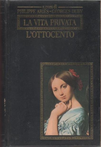 La vita privata. L'Ottocento - Philippe Aries, Georges Duby - copertina