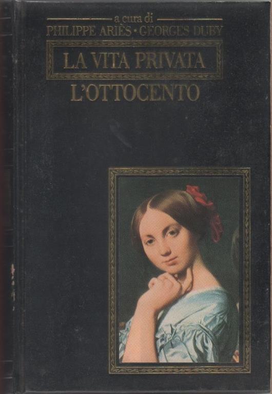 La vita privata. L'Ottocento - Philippe Aries, Georges Duby - copertina