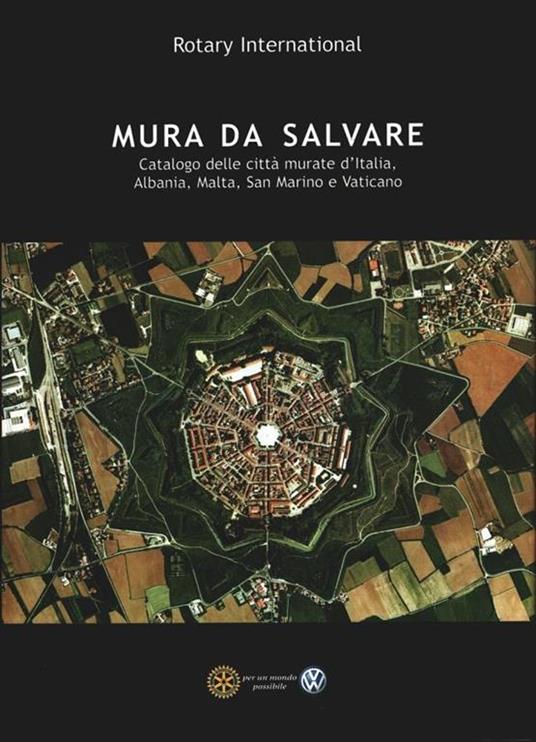 Mura da salvare. Catalogo delle città murate d'Italia, Albania, Malta, San Marino e Vaticano - Franco Posocco - Franco Posocco - copertina