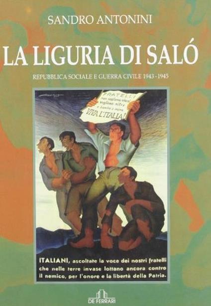 La  Liguria di Salò. Repubblica Sociale e guerra civile 1943-1945 - Sandro Antonini - Sandro Antonini - copertina