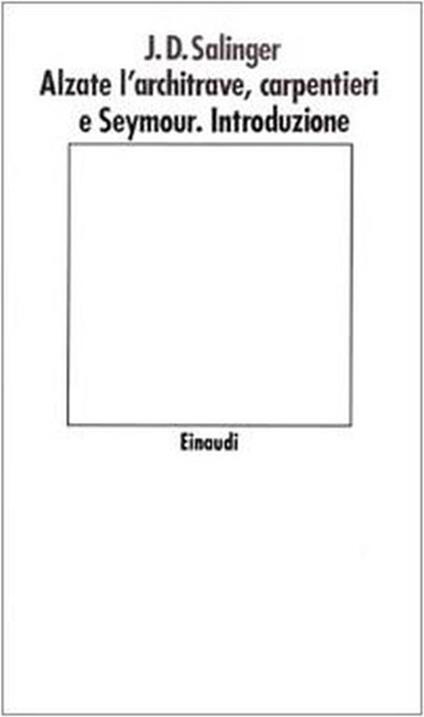 Alzate l'architrave, carpentieri e Seymour. Introduzione - J. D. Salinger - J. D. Salinger - copertina