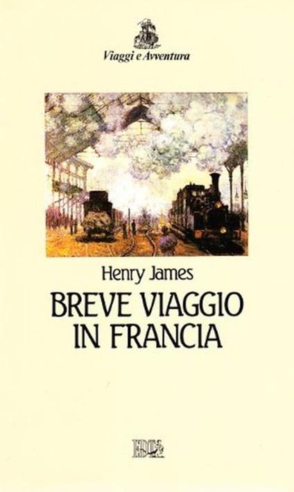 Breve viaggio in Francia - Henry James - Henry James - copertina