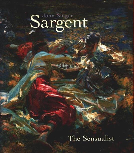 John Singer Sargent: The Sensualist - Trevor Fairbrother - Trevor Fairbrother - copertina
