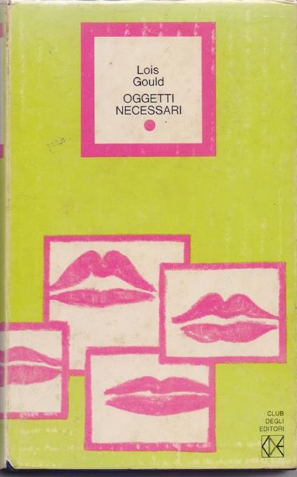 Oggetti necessari - Lois Gould. Lois Gould - copertina