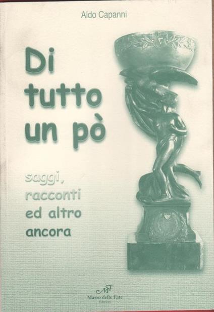 Di tutto un po'. Saggi, racconti e altro ancora - Aldo Capanni - copertina