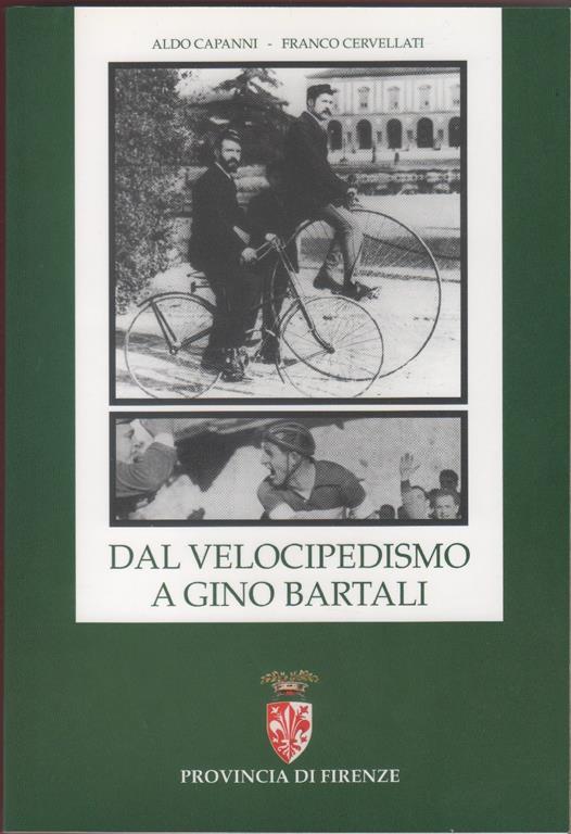 Dal velocipedismo a Gino Bartali - Aldo Capanni, Franco Cervellati. Aldo Capanni, Franco Cervellati - copertina