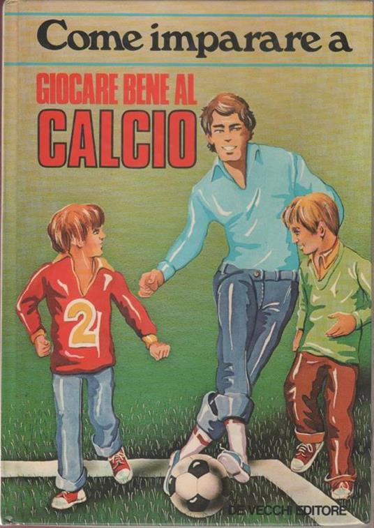 Come imparare a giocare bene al calcio - F. Javier Viejo. F. Javier Viejo - copertina