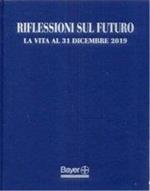 Riflessioni sul Futuro. La Vita al 31 Dicembre 2019. Reflections On the Future. What Will Life Be Like On December 31, 2019