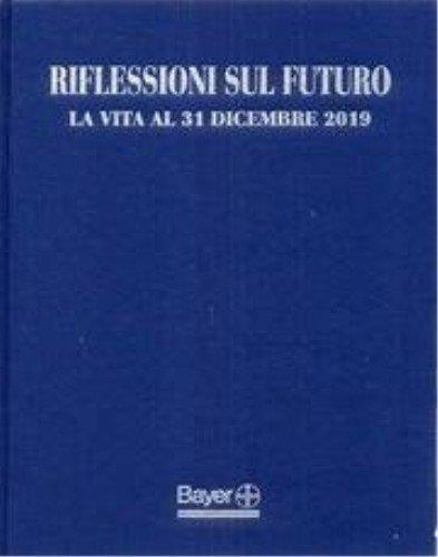 Riflessioni sul Futuro. La Vita al 31 Dicembre 2019. Reflections On the Future. What Will Life Be Like On December 31, 2019 - copertina