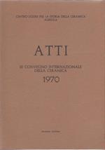 Atti III Convegno internazionale della ceramica. Savona 1970