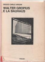 Walter Gropius e la Bauhaus - Giulio Carlo Argan