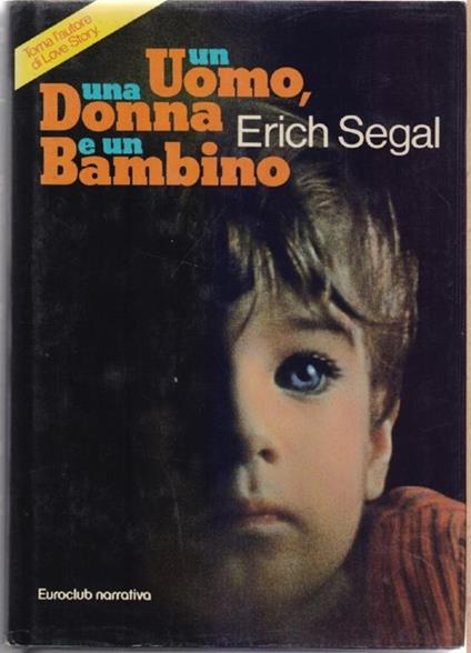Un uomo una donna e un bambino - Erich Segal - Erich Segal - copertina