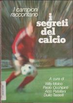 I campioni raccontano i segreti del calcio - W. Molco, P. Occhipinti, A. Patellani, D. Tasselli