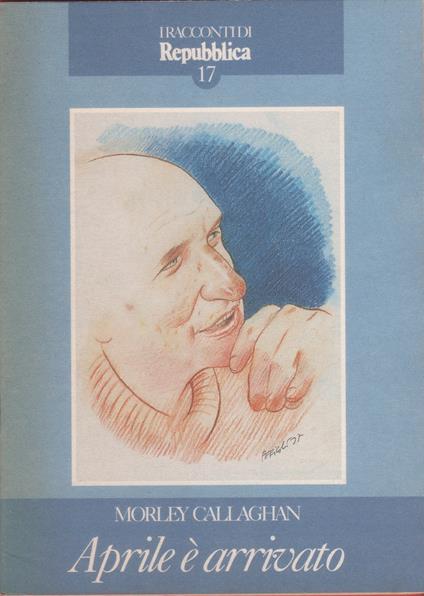Aprile è arrivato - Morley Callaghan - Morley Callaghan - copertina