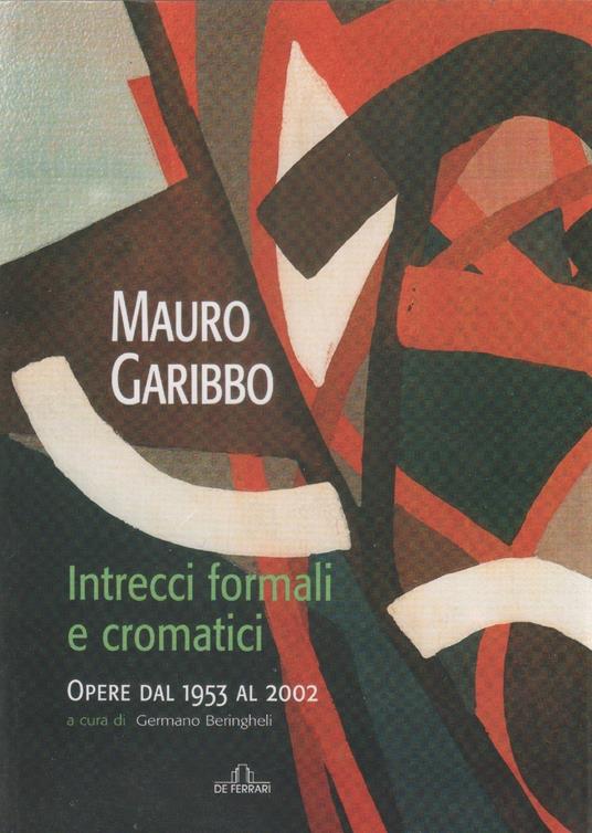 Intrecci formali e cromatici. Opere dal 1953 al 2002 - a cura di G. Beringheli - copertina