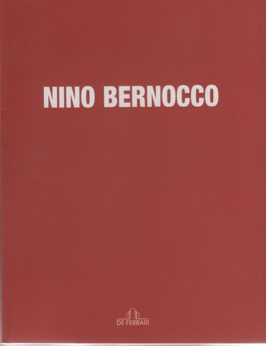 Nino Bernocco. Liricità dell'immagine- a cura di Elena Pontiggia, Gianfranco Bruno - copertina