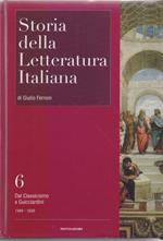 Storia della letteratura italiana Vol. 6. Dal Classicismo a Guicciardini
