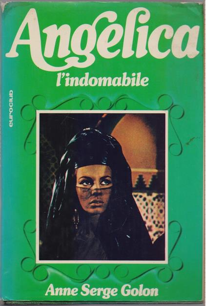 Angelica l'indomabile - Anne Serge Golon - Anne Golon - copertina