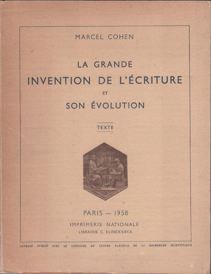 La grande invention de l`écriture et son évolution. Tome 1. Texte - M. Cohen - Marcel Cohen - copertina