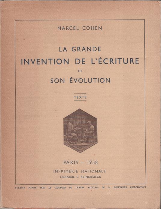 La grande invention de l`écriture et son évolution. Tome 1. Texte - M. Cohen - Marcel Cohen - copertina