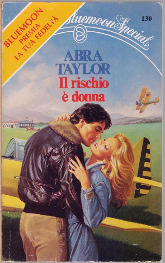 Il rischio è donna - Abra Taylor- Bluemoon special romanzi rosa storici -  Sara Taylor - Libro Usato - Bluemoon 