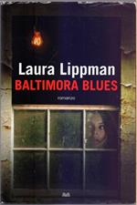 Baltimora Blues - Laura Lippman