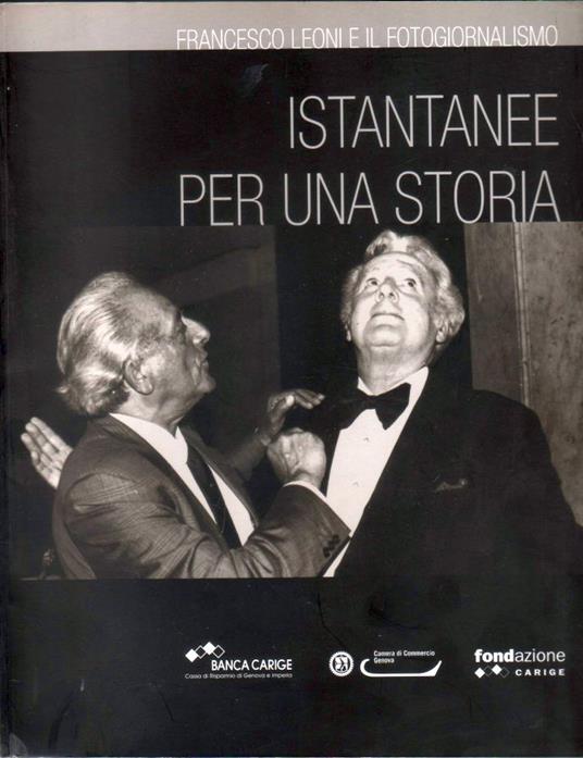Istantanee per una storia. Francesco Leoni e il fotogiornalismo - copertina