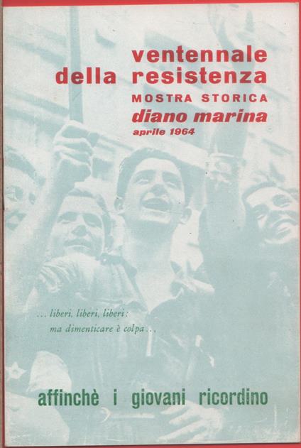 Ventennale della Resistenza. Mostra storica. Diano Marina (IM) aprile 1964 - copertina