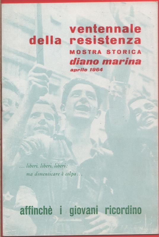 Ventennale della Resistenza. Mostra storica. Diano Marina (IM) aprile 1964 - copertina