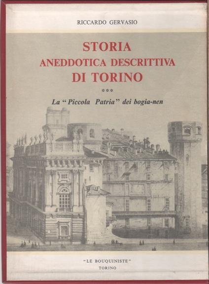 Storia aneddotica descrittiva di Torino. La "Piccola Patria" dei bogia-nen - Riccardo Gervasio - copertina