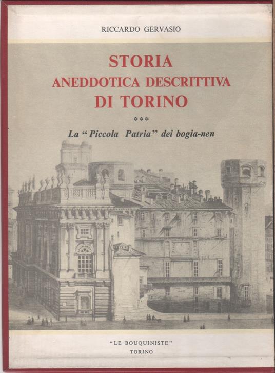 Storia aneddotica descrittiva di Torino. La "Piccola Patria" dei bogia-nen - Riccardo Gervasio - copertina