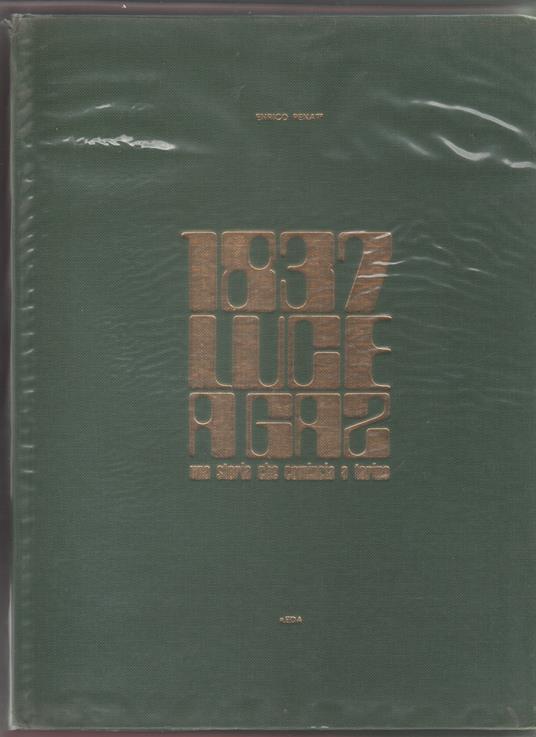 1837 luce a gas. Una storia che comincia a Torino - Enrico Penati - Enrico Penati - copertina