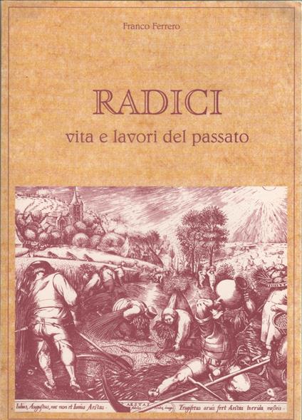 Radici. Vita e lavori del passato - Franco Ferrero - copertina
