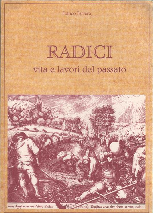 Radici. Vita e lavori del passato - Franco Ferrero - copertina