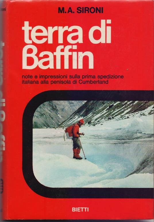 Terra di Baffin . Note e impressioni sulla prima spedzione italiana alla penisolo di Cumberland- M.A. Sironi - M. A. Sironi - copertina