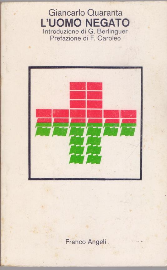 L' uomo Negato Introduzione di G. Berlinguer prefazione di F. Caroleo - G. Quaranta - Giancarlo Quaranta - copertina
